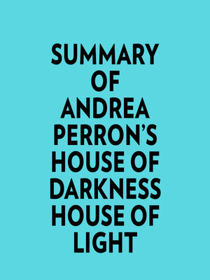 cover image of Summary of Andrea Perron's House of Darkness House of Light